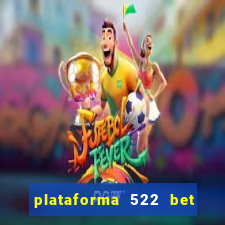 plataforma 522 bet 茅 confi谩vel